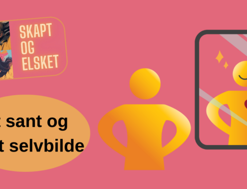 Skapt og elsket – Del 3 av 8: Et sant og sunt selvbilde